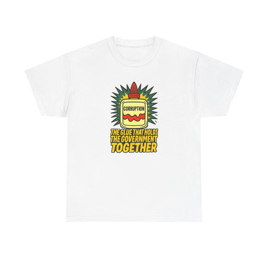 Corruption Glue T-Shirt – Satirical Political Graphic Tee