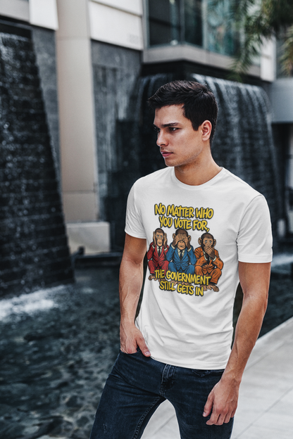“Government Still Gets In” – Funny Political Satire Tee