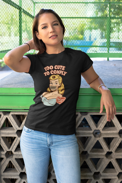 Too Cute to Comply Tee – Cute Feminine Graphic Shirt