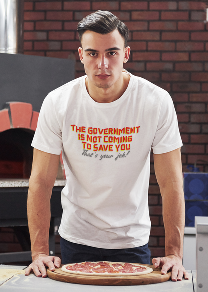 The Government is Not Coming to Save You Tee