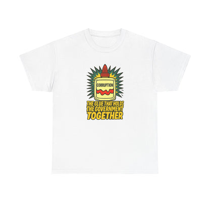 Corruption Glue T-Shirt – Satirical Political Graphic Tee