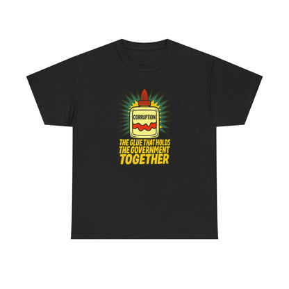 Corruption Glue T-Shirt – Satirical Political Graphic Tee