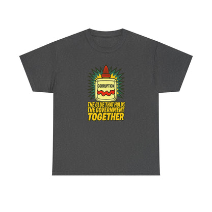 Corruption Glue T-Shirt – Satirical Political Graphic Tee