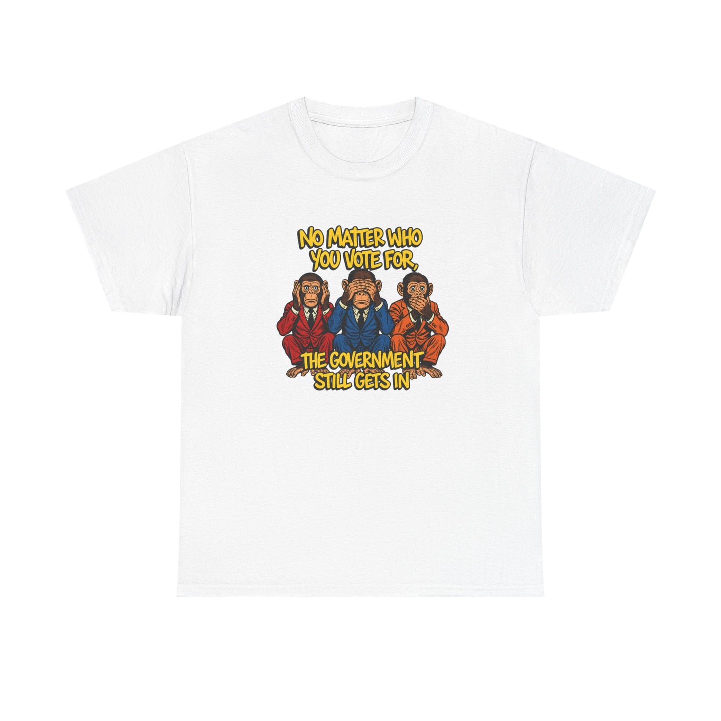 “Government Still Gets In” – Funny Political Satire Tee