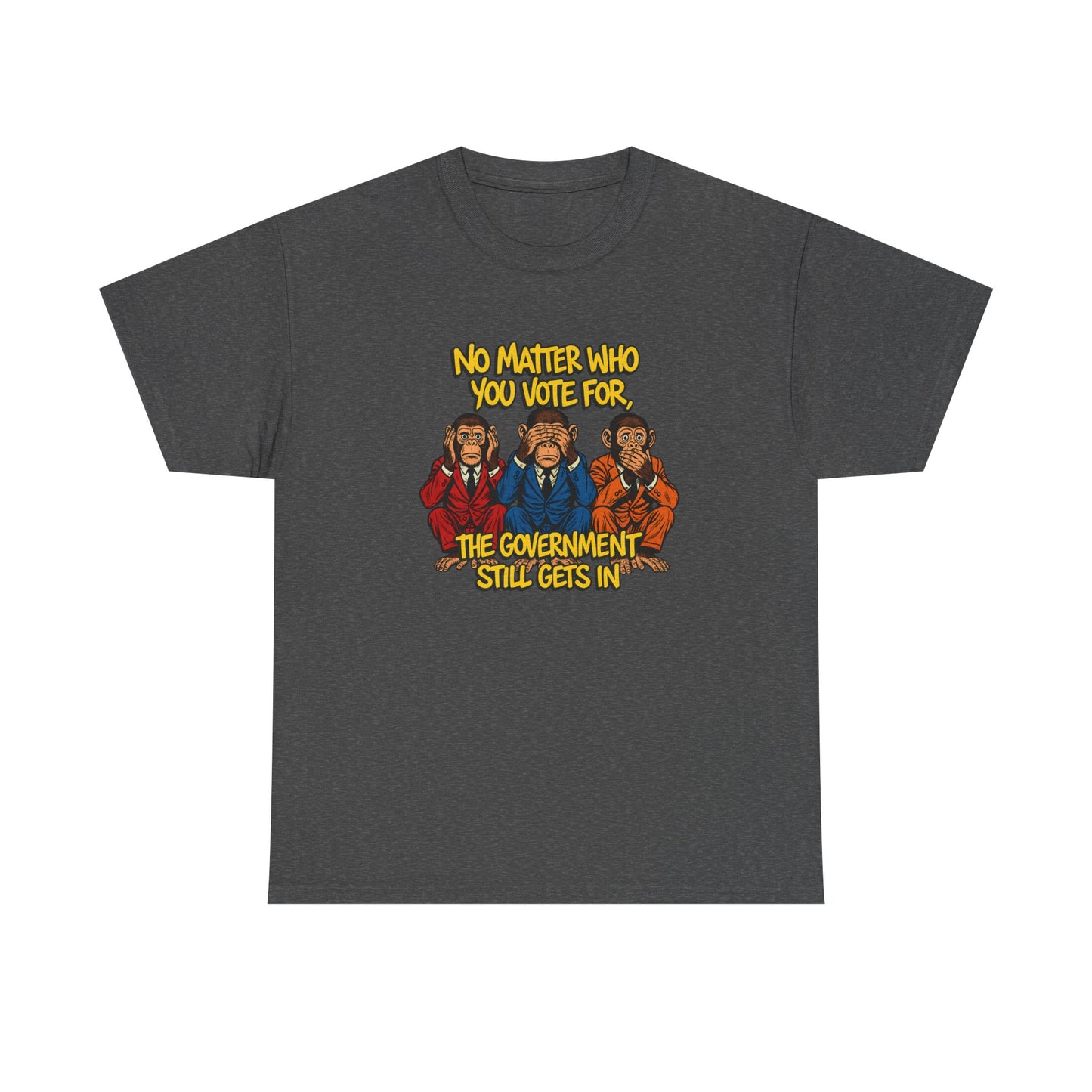 “Government Still Gets In” – Funny Political Satire Tee